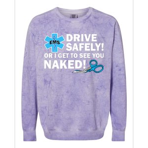 Drive Safely Or I Get To See You Naked EMS Colorblast Crewneck Sweatshirt