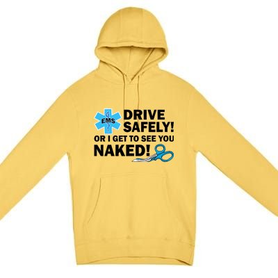 Drive Safely Or I Get To See You Naked EMS Premium Pullover Hoodie