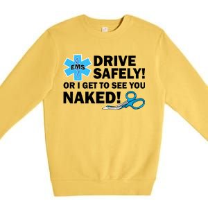 Drive Safely Or I Get To See You Naked EMS Premium Crewneck Sweatshirt