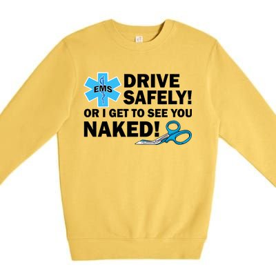 Drive Safely Or I Get To See You Naked EMS Premium Crewneck Sweatshirt