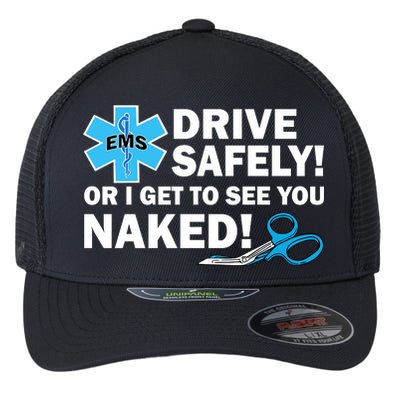 Drive Safely Or I Get To See You Naked EMS Flexfit Unipanel Trucker Cap