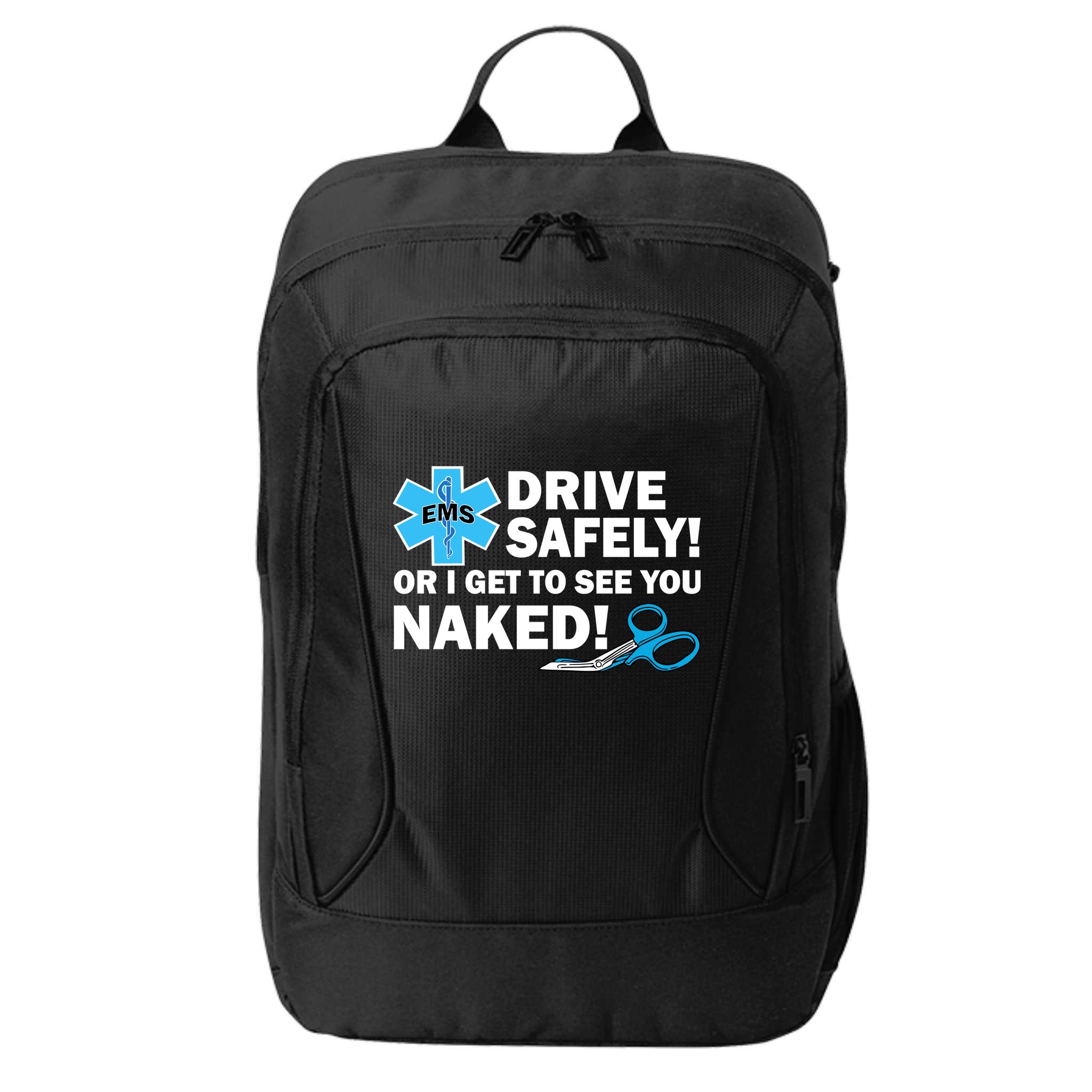 Drive Safely Or I Get To See You Naked EMS City Backpack