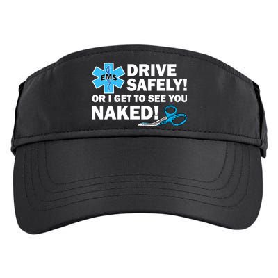 Drive Safely Or I Get To See You Naked EMS Adult Drive Performance Visor
