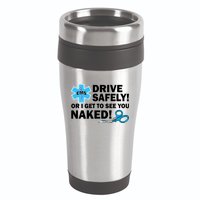 Drive Safely Or I Get To See You Naked EMS 16oz Travel Tumbler