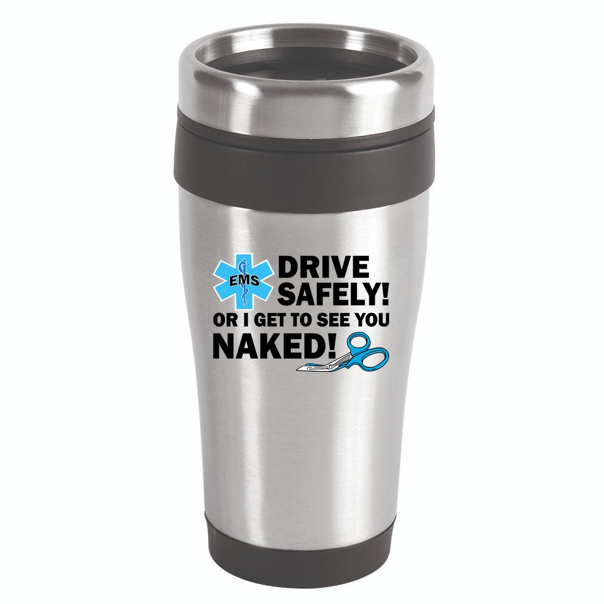 Drive Safely Or I Get To See You Naked EMS 16oz Travel Tumbler