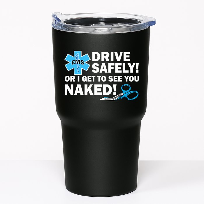 Drive Safely Or I Get To See You Naked EMS Tumbler