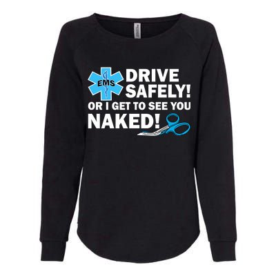 Drive Safely Or I Get To See You Naked EMS Womens California Wash Sweatshirt