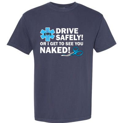 Drive Safely Or I Get To See You Naked EMS Garment-Dyed Heavyweight T-Shirt