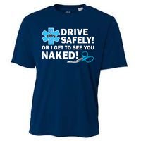 Drive Safely Or I Get To See You Naked EMS Cooling Performance Crew T-Shirt