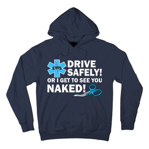 Drive Safely Or I Get To See You Naked EMS Hoodie