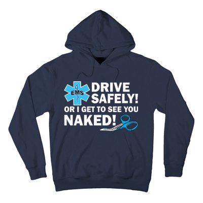 Drive Safely Or I Get To See You Naked EMS Hoodie