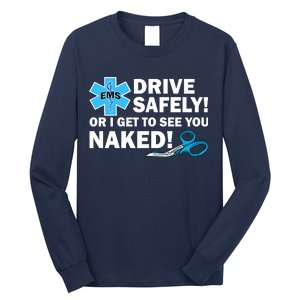 Drive Safely Or I Get To See You Naked EMS Long Sleeve Shirt