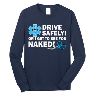 Drive Safely Or I Get To See You Naked EMS Long Sleeve Shirt