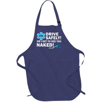 Drive Safely Or I Get To See You Naked EMS Full-Length Apron With Pockets