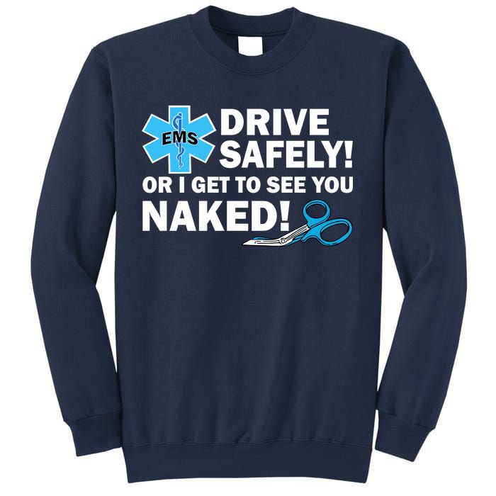 Drive Safely Or I Get To See You Naked EMS Sweatshirt