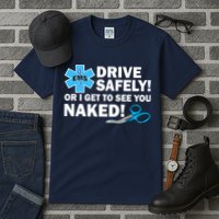 Drive Safely Or I Get To See You Naked EMS Tall T-Shirt
