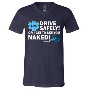 Drive Safely Or I Get To See You Naked EMS V-Neck T-Shirt