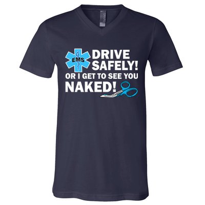 Drive Safely Or I Get To See You Naked EMS V-Neck T-Shirt