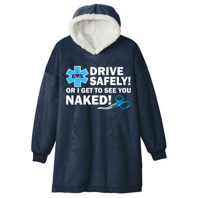 Drive Safely Or I Get To See You Naked EMS Hooded Wearable Blanket