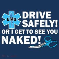 Drive Safely Or I Get To See You Naked EMS Button