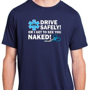 Drive Safely Or I Get To See You Naked EMS Adult ChromaSoft Performance T-Shirt