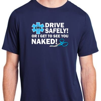 Drive Safely Or I Get To See You Naked EMS Adult ChromaSoft Performance T-Shirt