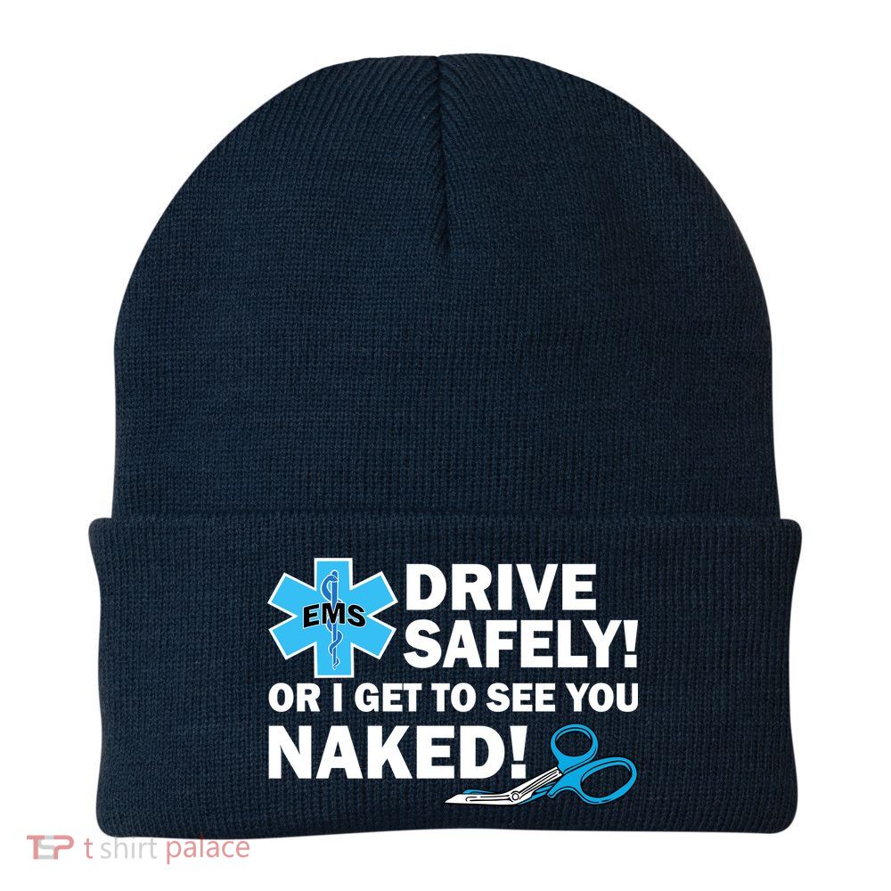 Drive Safely Or I Get To See You Naked EMS Beanie