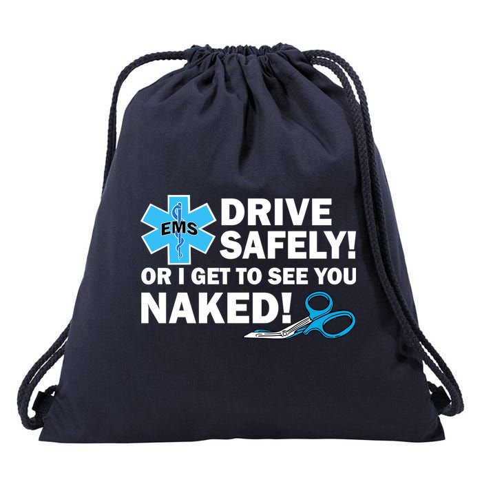 Drive Safely Or I Get To See You Naked EMS Drawstring Bag