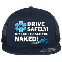 Drive Safely Or I Get To See You Naked EMS Flatbill Hat