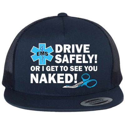 Drive Safely Or I Get To See You Naked EMS Flat Bill Trucker Hat