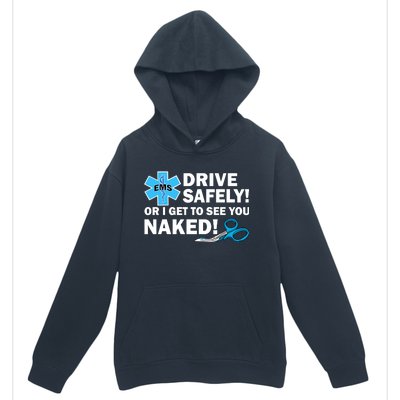 Drive Safely Or I Get To See You Naked EMS Urban Pullover Hoodie