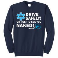 Drive Safely Or I Get To See You Naked EMS Tall Sweatshirt