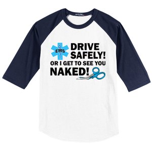 Drive Safely Or I Get To See You Naked EMS Baseball Sleeve Shirt