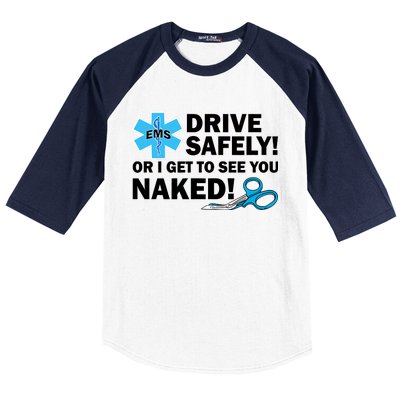 Drive Safely Or I Get To See You Naked EMS Baseball Sleeve Shirt