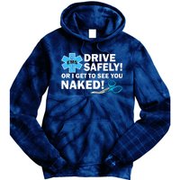 Drive Safely Or I Get To See You Naked EMS Tie Dye Hoodie