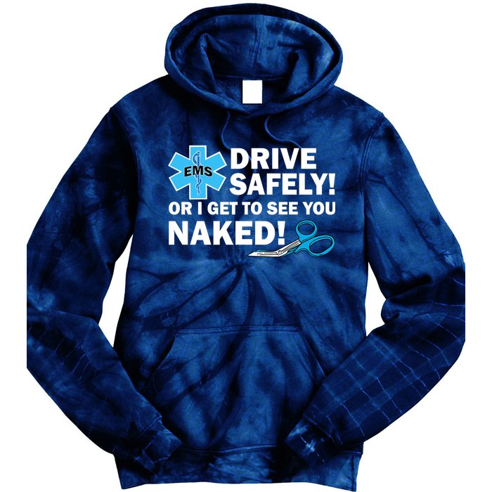 Drive Safely Or I Get To See You Naked EMS Tie Dye Hoodie