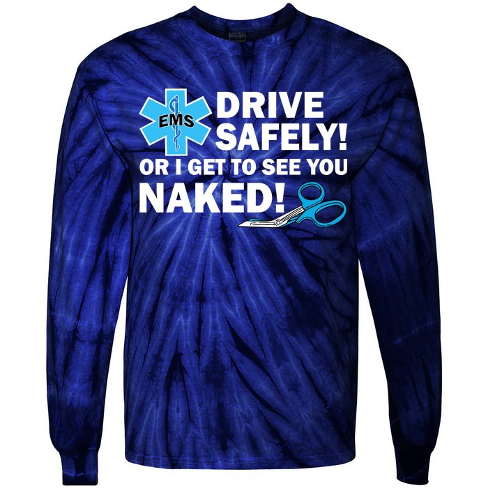 Drive Safely Or I Get To See You Naked EMS Tie-Dye Long Sleeve Shirt