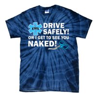 Drive Safely Or I Get To See You Naked EMS Tie-Dye T-Shirt