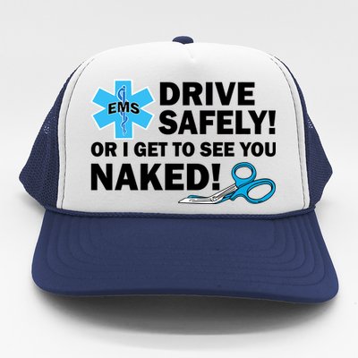 Drive Safely Or I Get To See You Naked EMS Trucker Hat