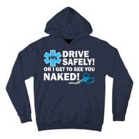 Drive Safely Or I Get To See You Naked EMS Tall Hoodie
