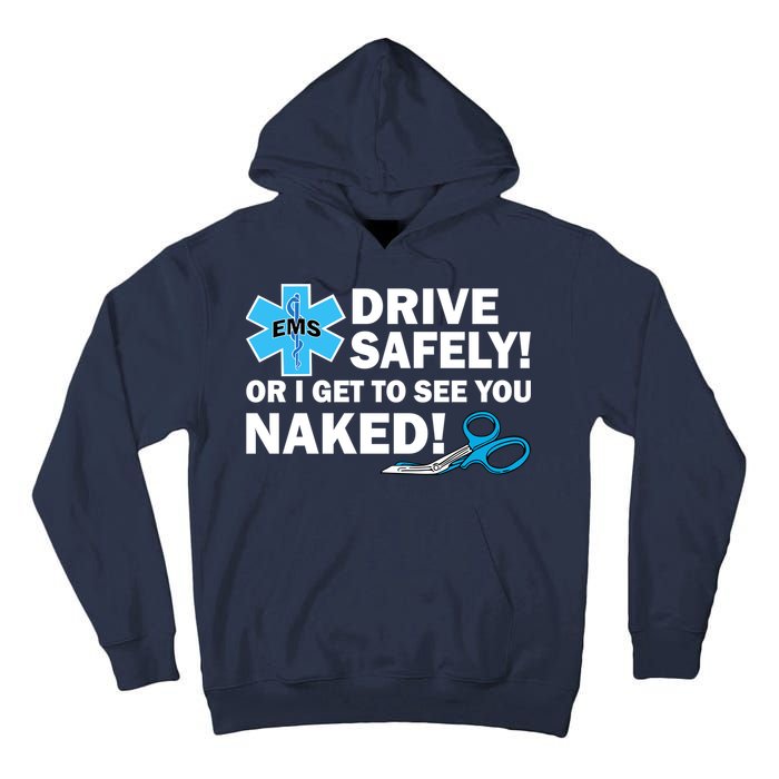 Drive Safely Or I Get To See You Naked EMS Tall Hoodie