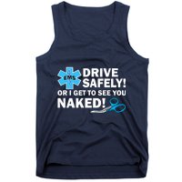 Drive Safely Or I Get To See You Naked EMS Tank Top