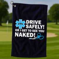 Drive Safely Or I Get To See You Naked EMS Golf Towel
