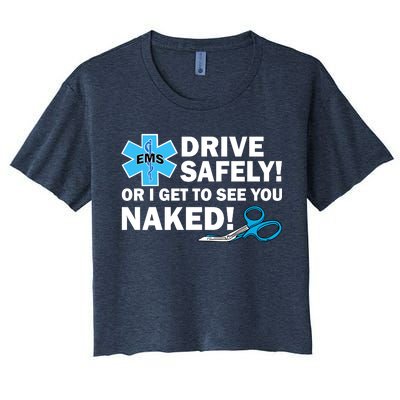 Drive Safely Or I Get To See You Naked EMS Women's Crop Top Tee