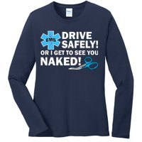 Drive Safely Or I Get To See You Naked EMS Ladies Long Sleeve Shirt