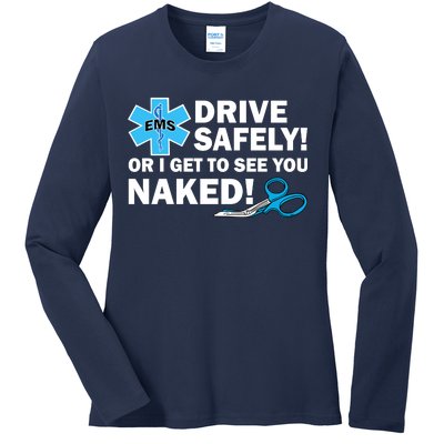 Drive Safely Or I Get To See You Naked EMS Ladies Long Sleeve Shirt