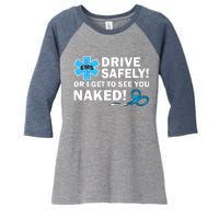 Drive Safely Or I Get To See You Naked EMS Women's Tri-Blend 3/4-Sleeve Raglan Shirt