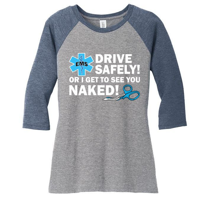 Drive Safely Or I Get To See You Naked EMS Women's Tri-Blend 3/4-Sleeve Raglan Shirt