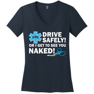 Drive Safely Or I Get To See You Naked EMS Women's V-Neck T-Shirt