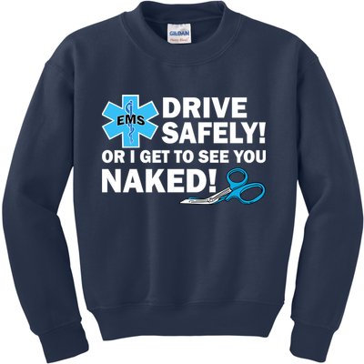 Drive Safely Or I Get To See You Naked EMS Kids Sweatshirt